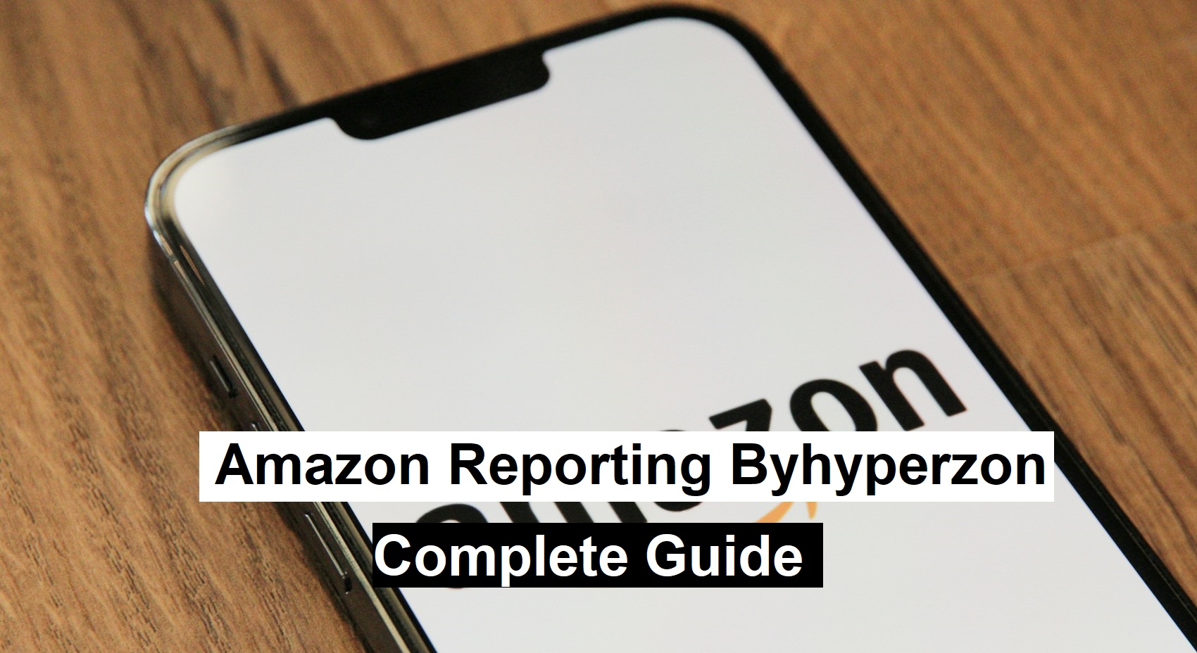 Amazon Reporting Byhyperzon | What it is?