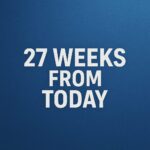 27 weeks from today