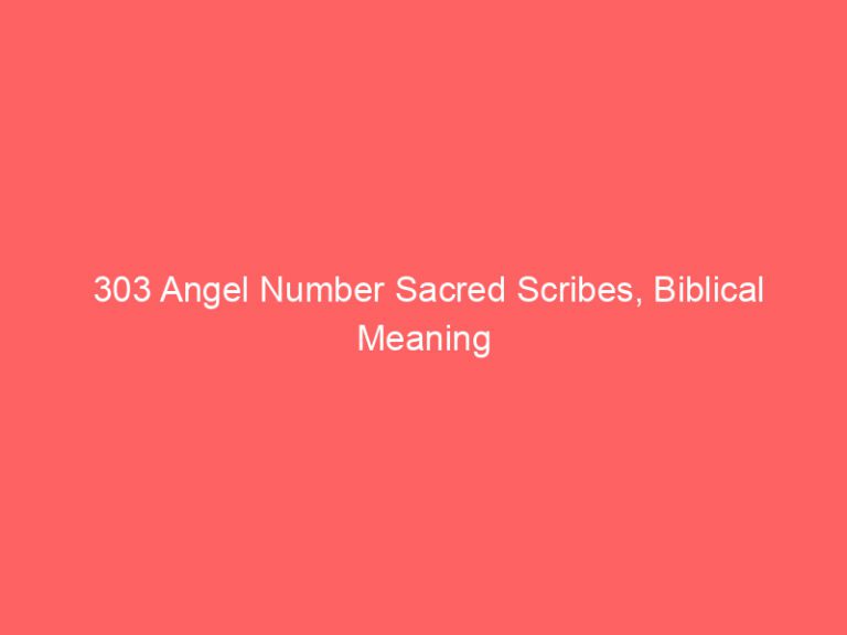 303 Angel Number Sacred Scribes, Biblical Meaning & Manifest